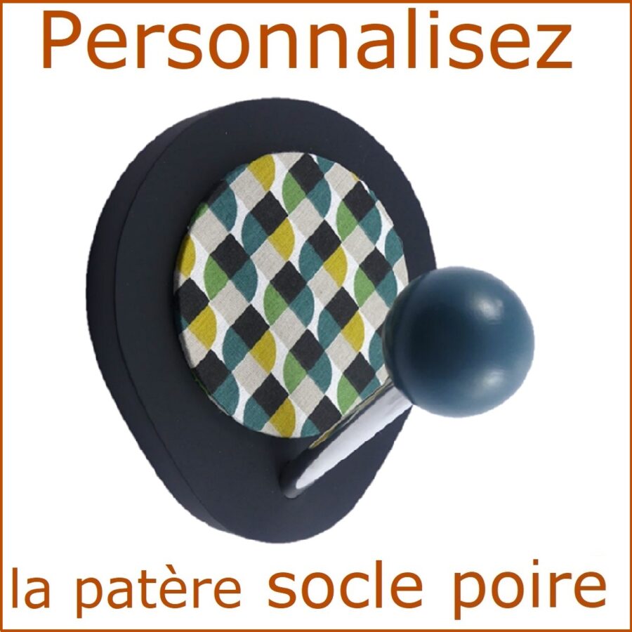 Patère A PERSONNALISER socle poire